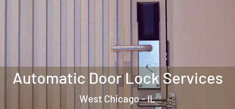  Automatic Door Lock Services West Chicago - IL