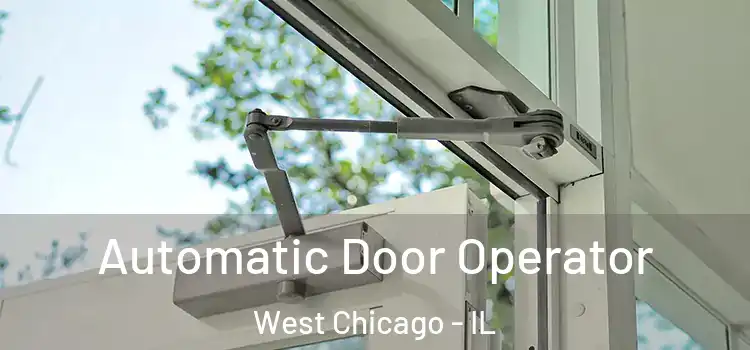  Automatic Door Operator West Chicago - IL
