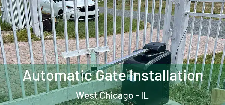  Automatic Gate Installation West Chicago - IL