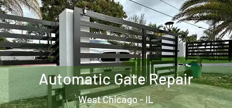 Automatic Gate Repair West Chicago - IL