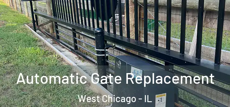  Automatic Gate Replacement West Chicago - IL