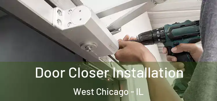  Door Closer Installation West Chicago - IL