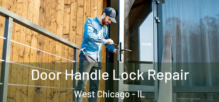  Door Handle Lock Repair West Chicago - IL