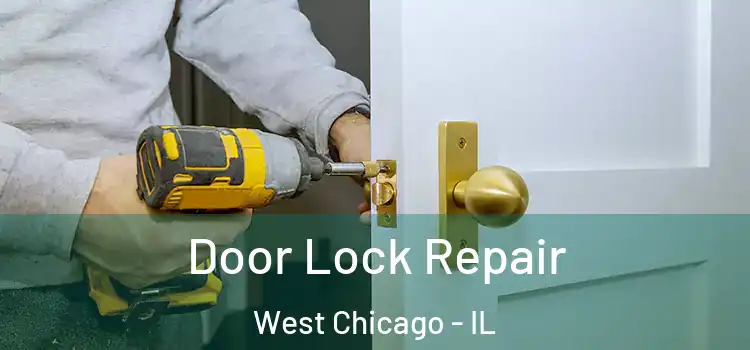  Door Lock Repair West Chicago - IL