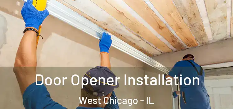  Door Opener Installation West Chicago - IL