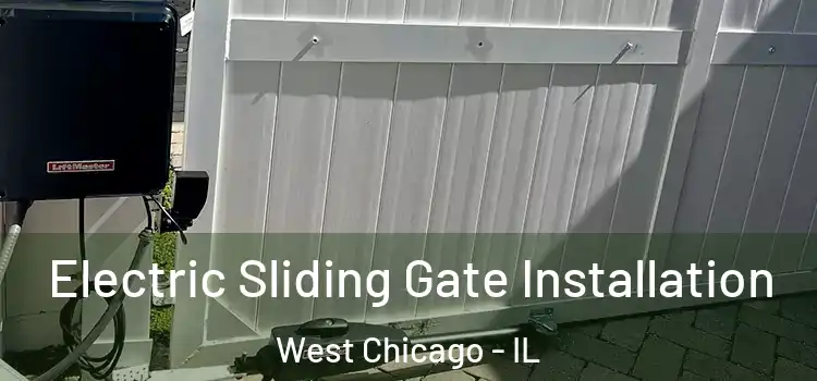  Electric Sliding Gate Installation West Chicago - IL