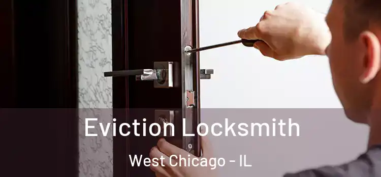  Eviction Locksmith West Chicago - IL