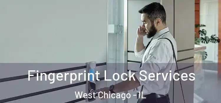  Fingerprint Lock Services West Chicago - IL