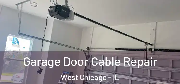  Garage Door Cable Repair West Chicago - IL