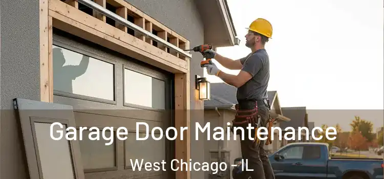  Garage Door Maintenance West Chicago - IL