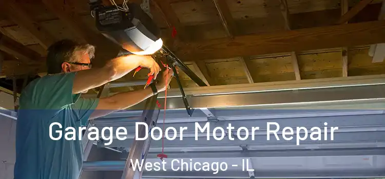  Garage Door Motor Repair West Chicago - IL