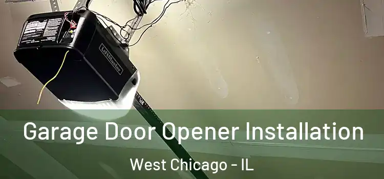  Garage Door Opener Installation West Chicago - IL