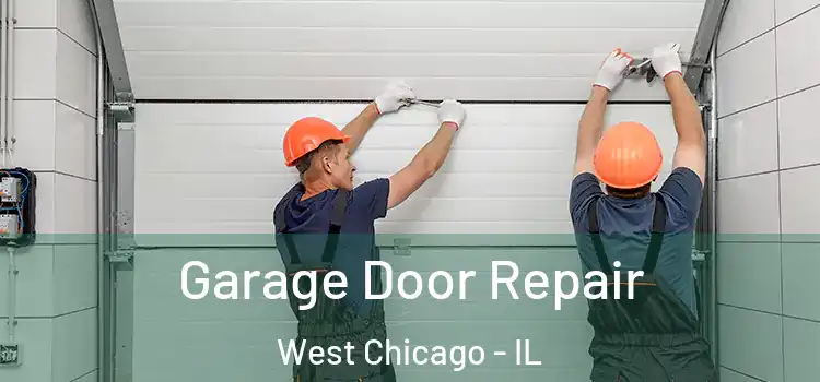  Garage Door Repair West Chicago - IL