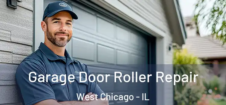  Garage Door Roller Repair West Chicago - IL