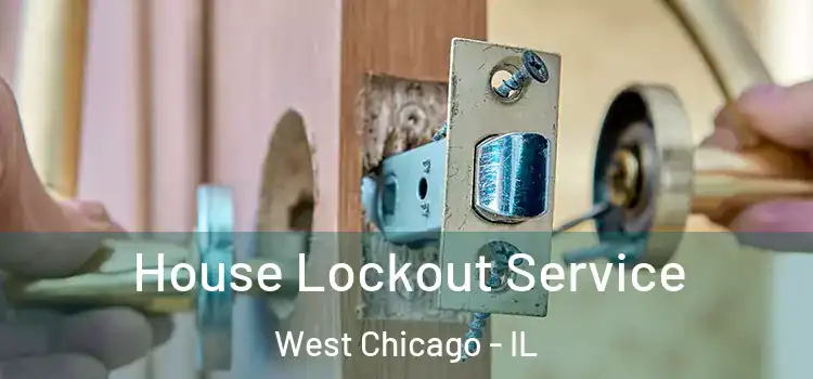  House Lockout Service West Chicago - IL