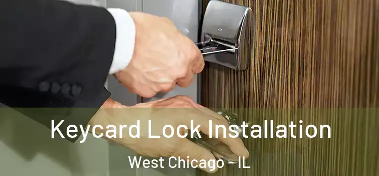 Keycard Lock Installation West Chicago - IL
