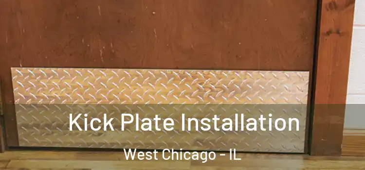  Kick Plate Installation West Chicago - IL