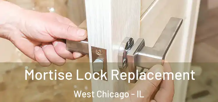 Mortise Lock Replacement West Chicago - IL