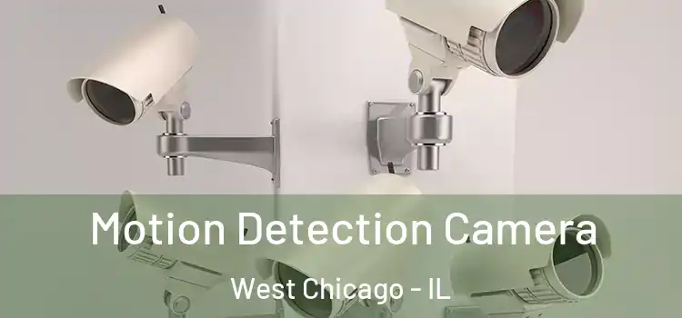  Motion Detection Camera West Chicago - IL