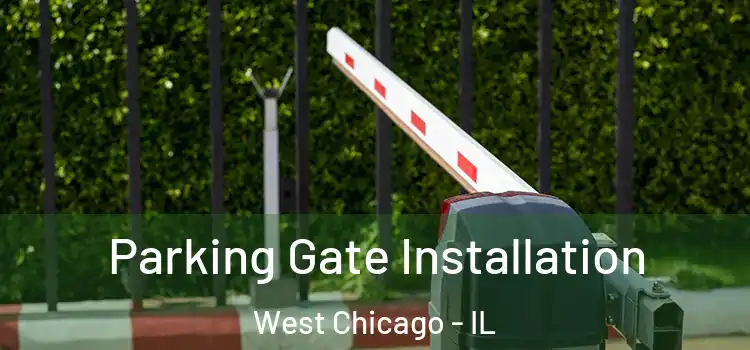 Parking Gate Installation West Chicago - IL