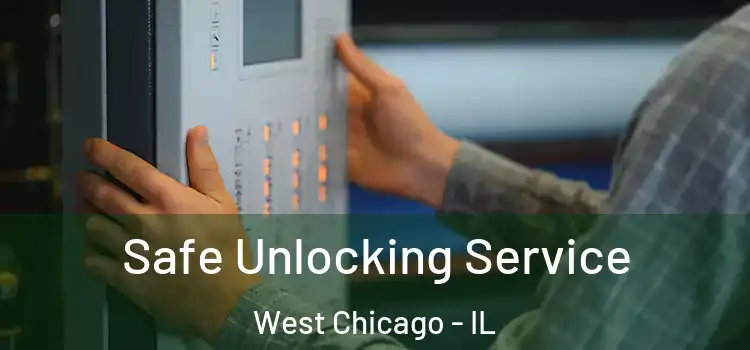  Safe Unlocking Service West Chicago - IL