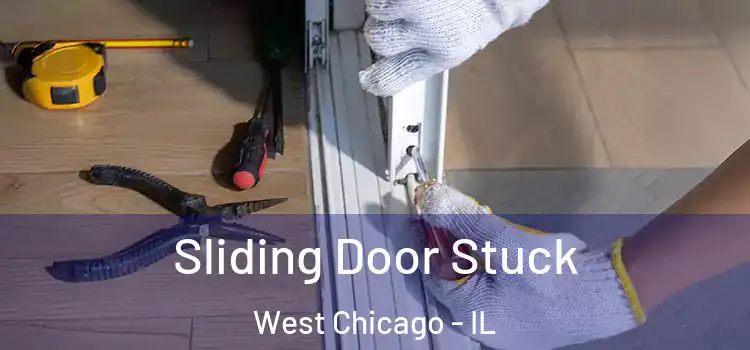  Sliding Door Stuck West Chicago - IL