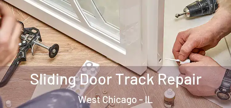 Sliding Door Track Repair West Chicago - IL