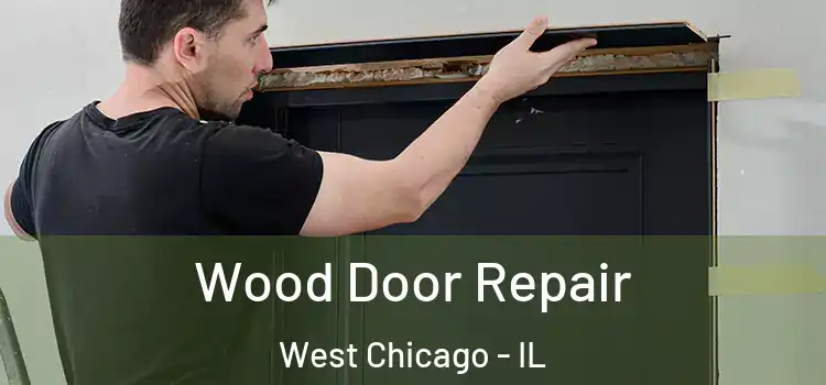 Wood Door Repair West Chicago - IL
